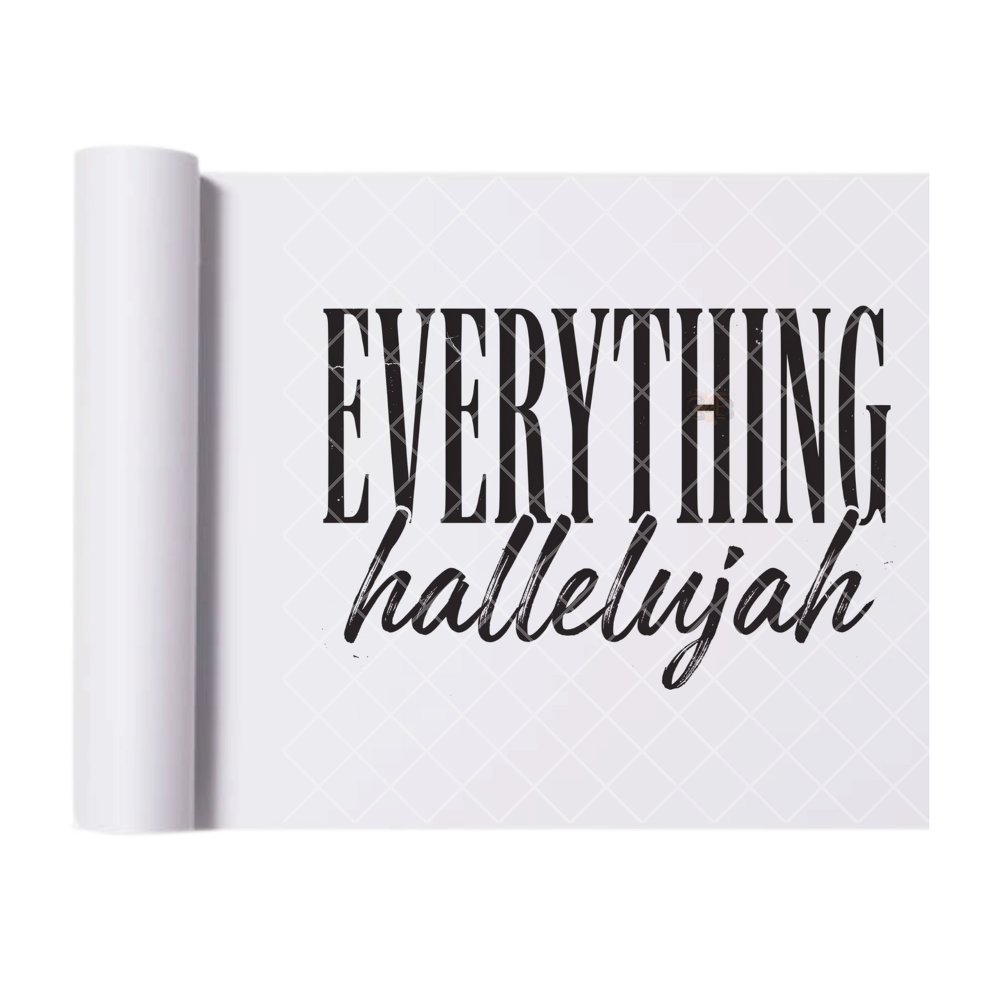 Everything Hallelujah - Direct Print Film Transfer for Trendy T-Shirts, Cotton, Polyester & Blends - High-Quality Print