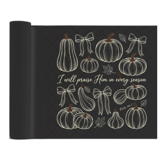 I Will Praise Him In Every Season Pumpkins - Ready To Press Print Transfer for Apparel, Cotton, Polyester & Blends - High-Quality Print- Commercial Grade