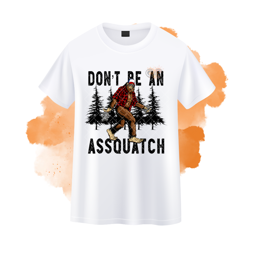 Don't Be A Assquatch T-Shirt