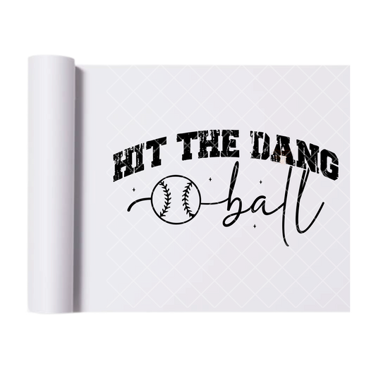 Hit The Dang Ball Distressed - Direct Print Film Transfer for T-Shirts, Cotton, Polyester & Blends - High-Quality Print