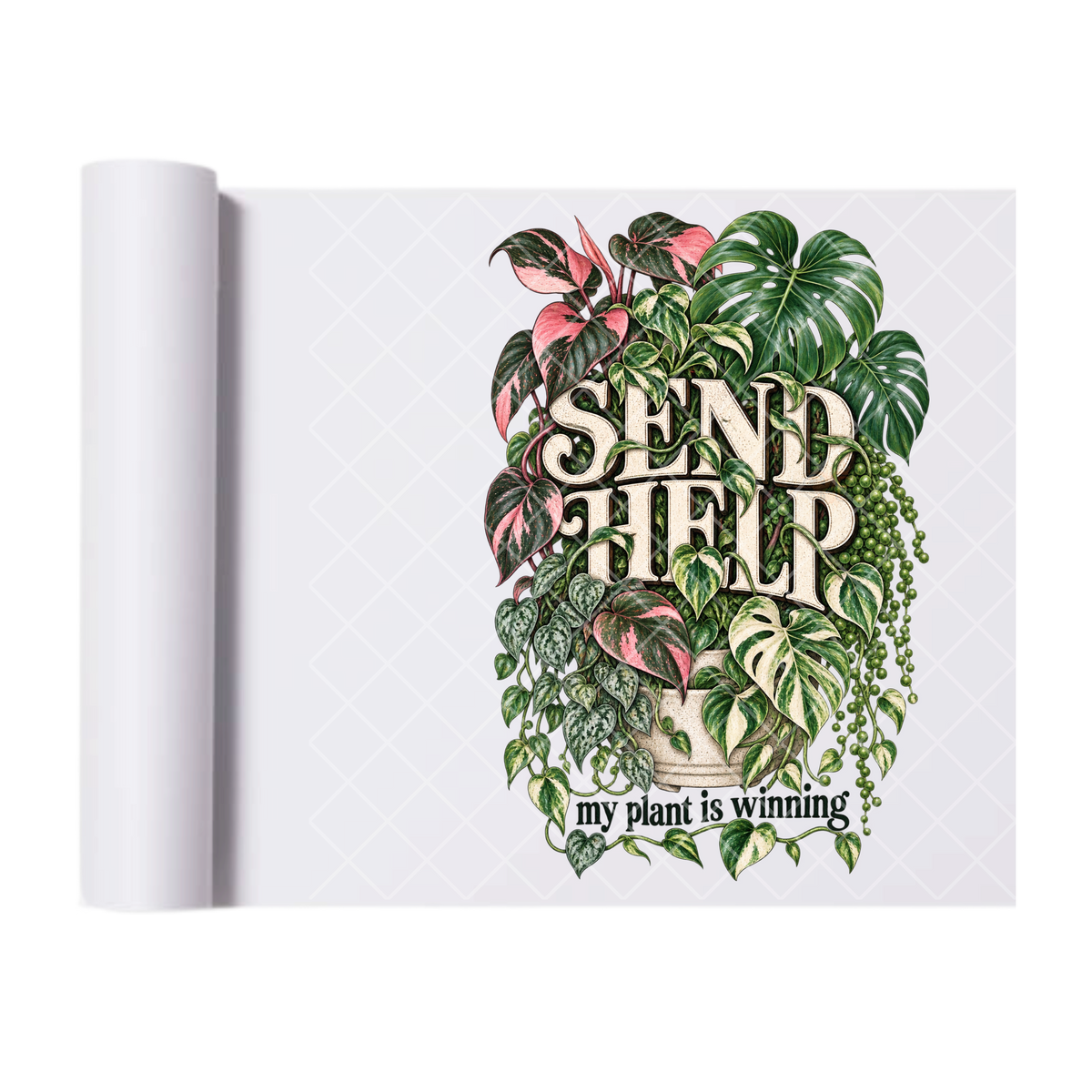 Send Help My Plants Are Winning Houseplant Collection - Ready To Press Print Transfer for Apparel, Cotton, Polyester & Blends - High-Quality Print- Commercial Grade