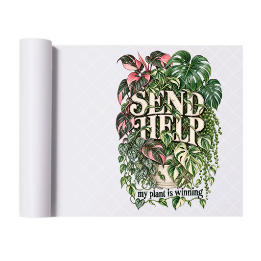 Send Help My Plants Are Winning Houseplant Collection - Ready To Press Print Transfer for Apparel, Cotton, Polyester & Blends - High-Quality Print- Commercial Grade