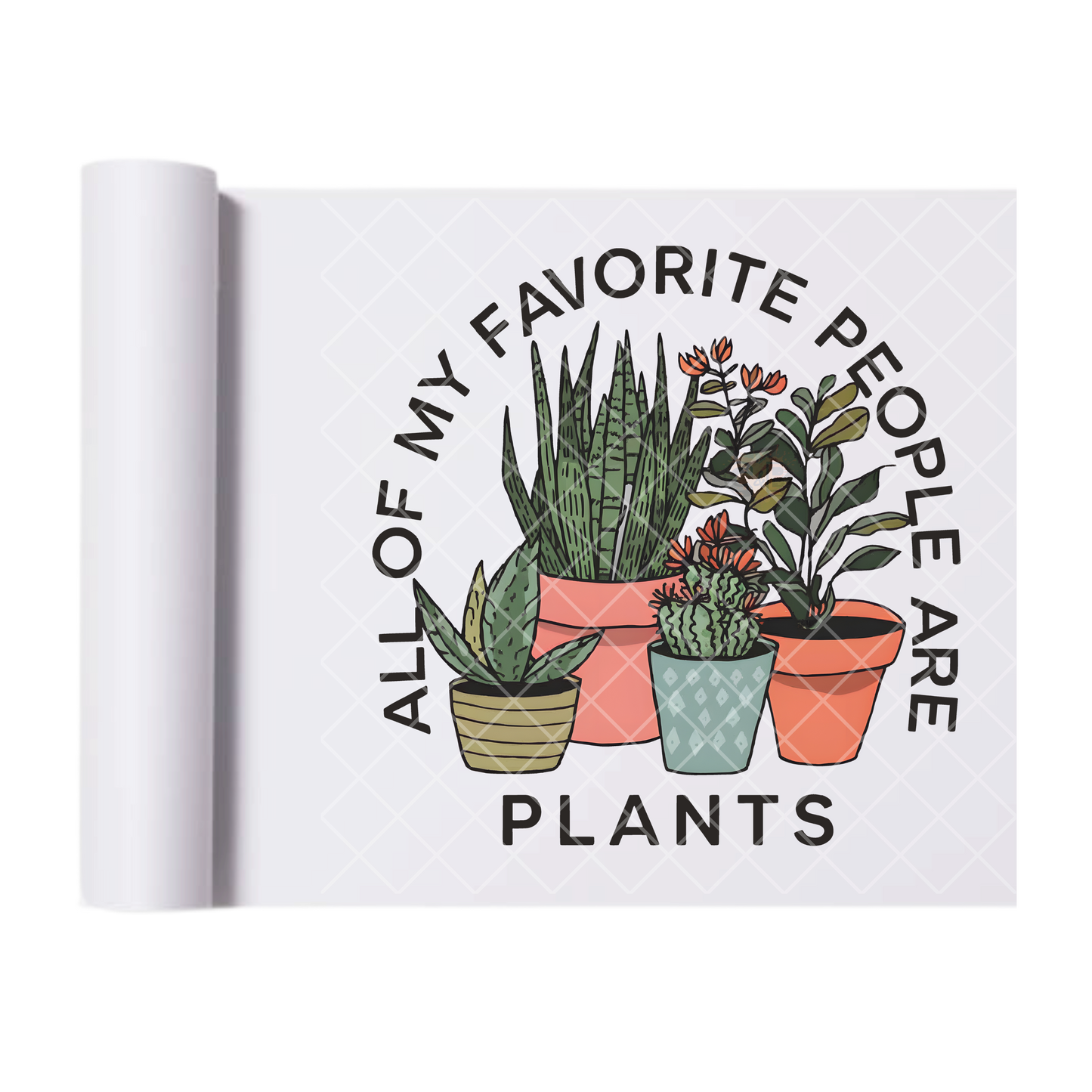 My favorite people are plants - Ready To Press Print Transfer for Apparel, Cotton, Polyester & Blends - High-Quality Print- Commercial Grade