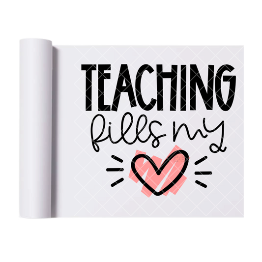 Teaching Fills My Heart - Direct Print Film Transfer for T-Shirts, Cotton, Polyester & Blends - High-Quality Print