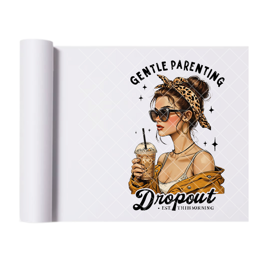 Gentle Parenting Dropout - Direct Print Film Transfer for T-Shirts, Cotton, Polyester & Blends - High-Quality Print