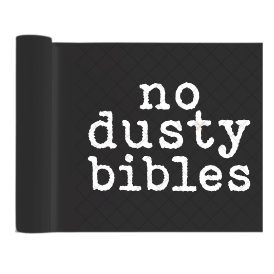 No Dusty Bibles Text - Direct-To-Film Heat Transfer for T-Shirts, Cotton, Polyester & Blends - High-Quality Print