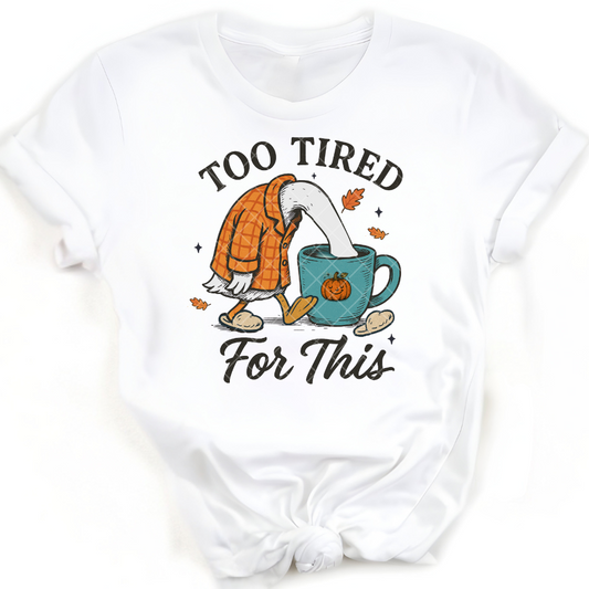 Too tired for this - Premium Graphic T-Shirt for Casual Wear