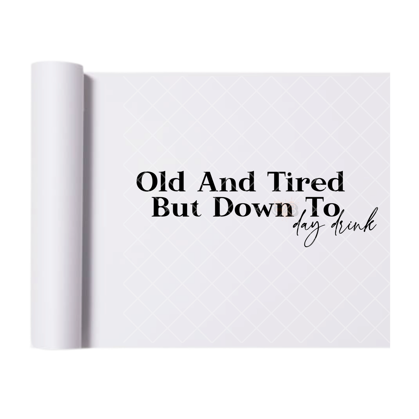 Old And Tired But - Ready To Press Print Transfer for Apparel, Cotton, Polyester & Blends - High-Quality Print- Commercial Grade