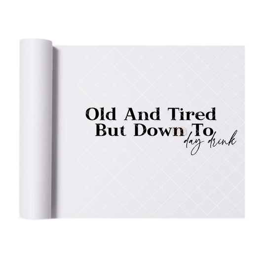 Old And Tired But - Ready To Press Print Transfer for Apparel, Cotton, Polyester & Blends - High-Quality Print- Commercial Grade