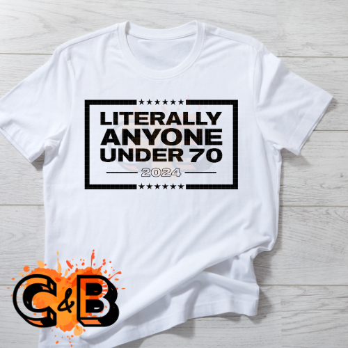 Literally Anyone Under 70 T-Shirt