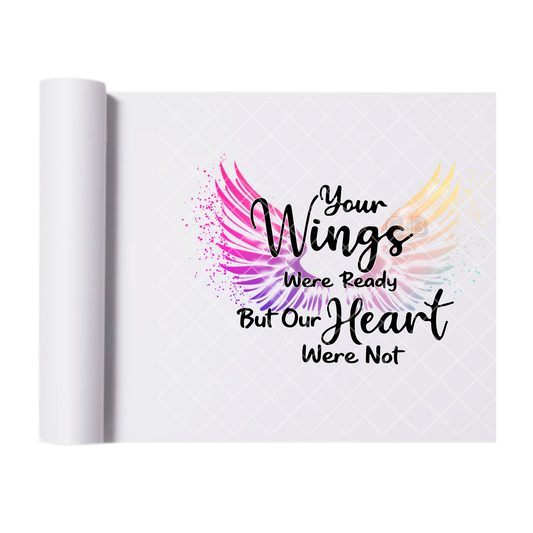 Your Wings Were Ready - Direct Print Film Transfer for T-Shirts, Cotton, Polyester & Blends - High-Quality Print