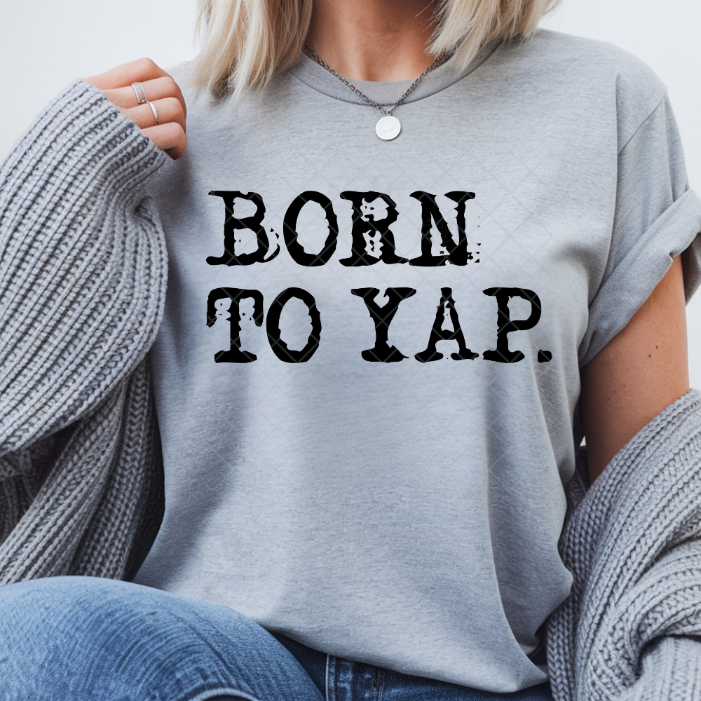 Born To Yap. - Premium Graphic T-Shirt for Casual Wear