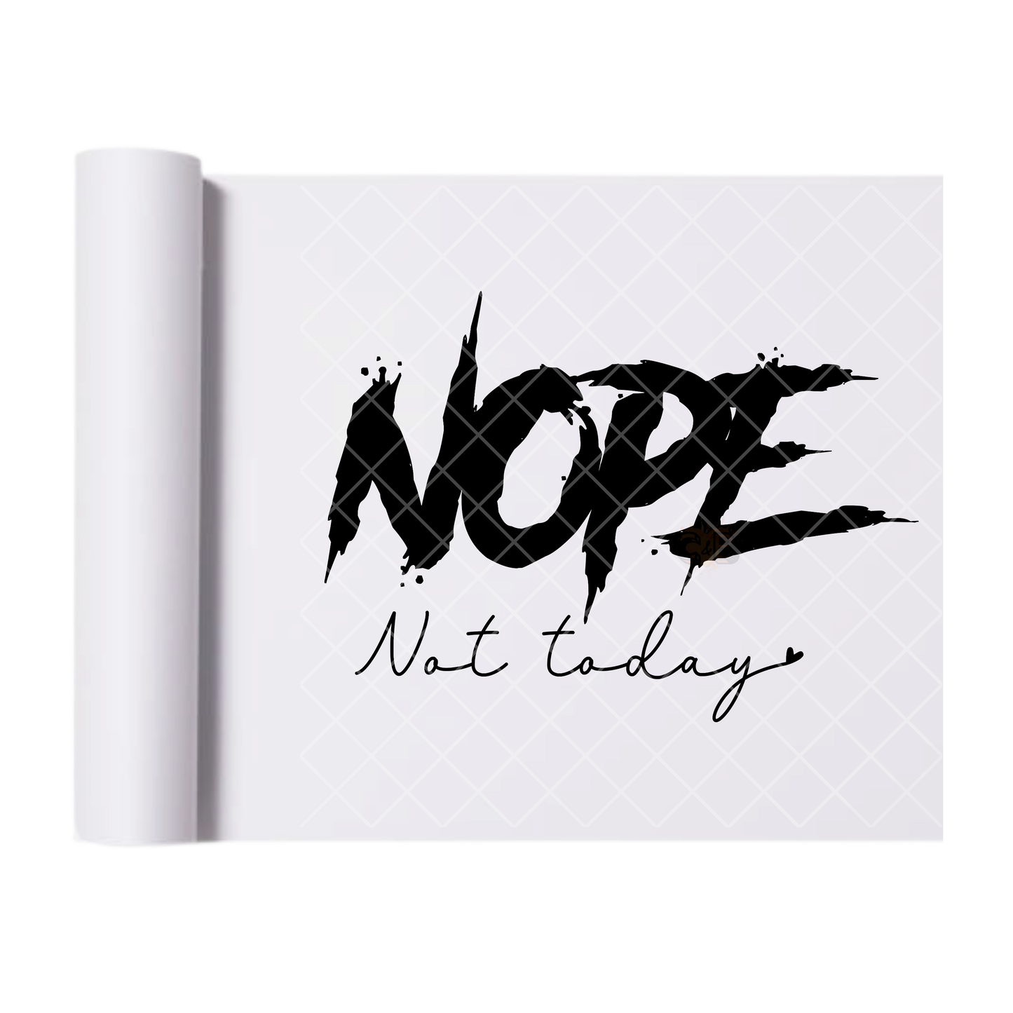 Nope Not Today - Direct Print Film Transfer for T-Shirts, Cotton, Polyester & Blends - High-Quality Print