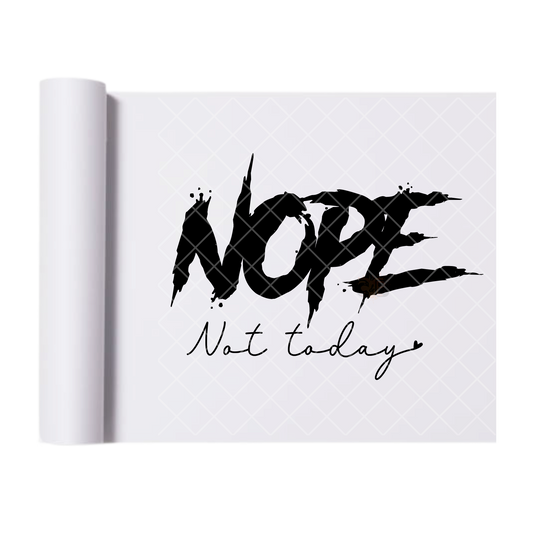 Nope Not Today - Direct Print Film Transfer for T-Shirts, Cotton, Polyester & Blends - High-Quality Print
