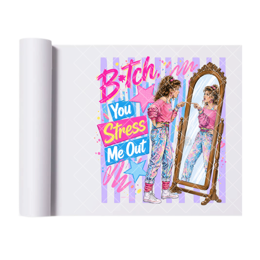 You Stress Me Out Babe - Ready To Press Print Transfer for Apparel, Cotton, Polyester & Blends - High-Quality Print- Commercial Grade