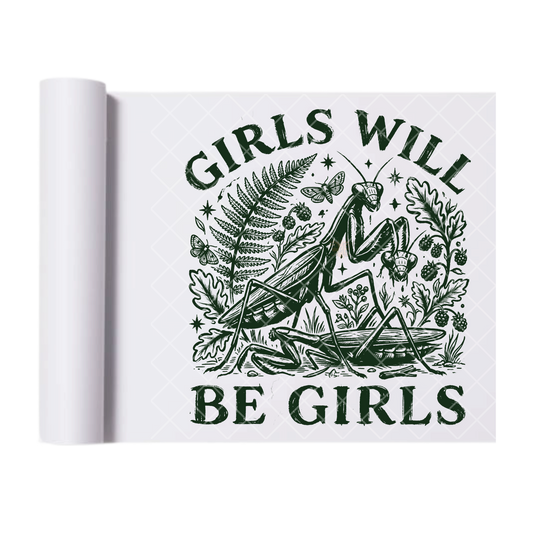 Girls Will Be Girls Praying Mantis - Ready To Press Print Transfer for Apparel, Cotton, Polyester & Blends - High-Quality Print- Commercial Grade