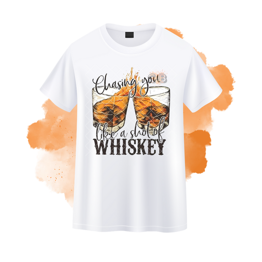 Chasing You Like A Glass Of Whiskey T-Shirt