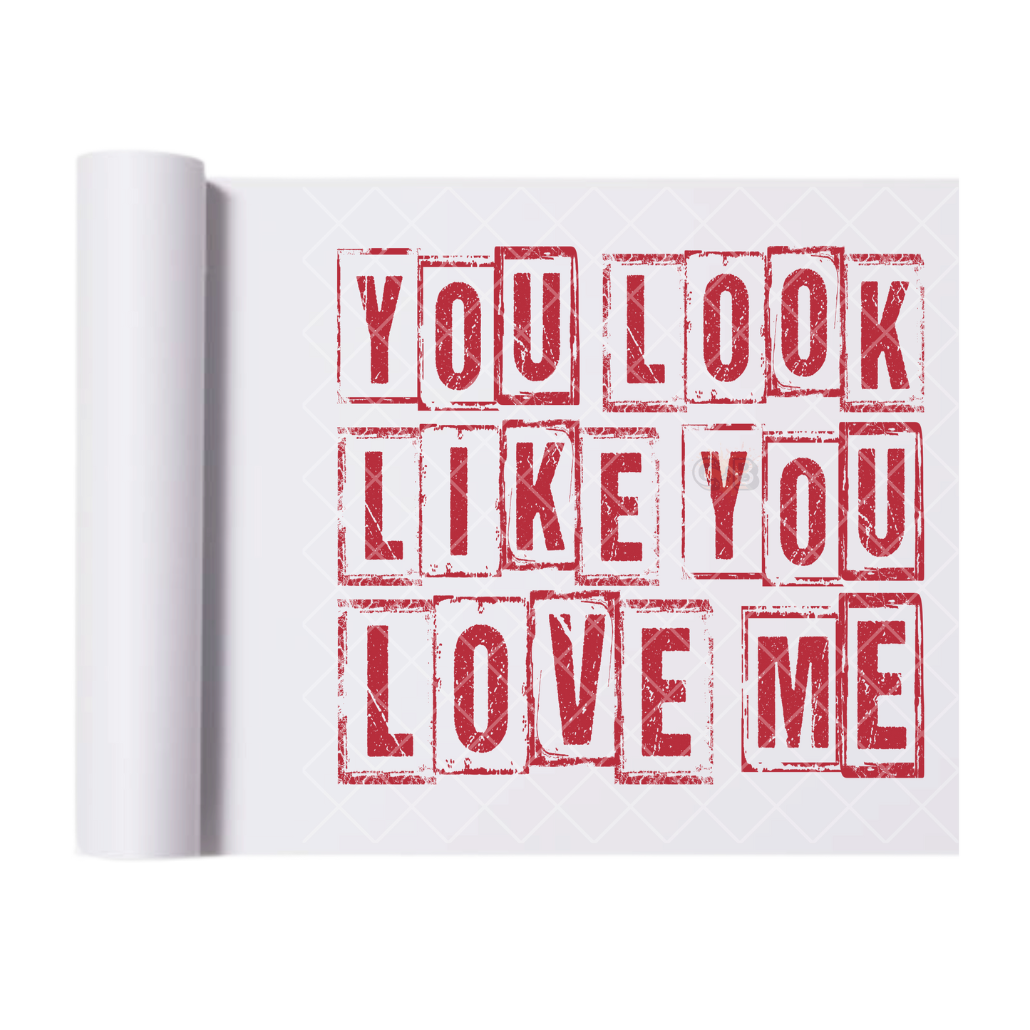 You Look Like You Love Me - Direct Transfer Print, Ready To Press For T-Shirts, Cotton, Polyester & Blends - Tshirt Business Quality