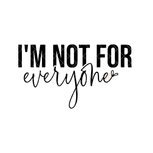 I’m Not For Everyone PNG