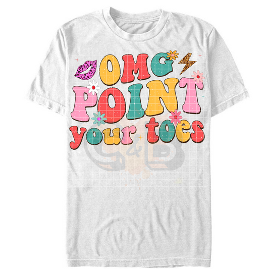 OMG Point Your Toes T-Shirt