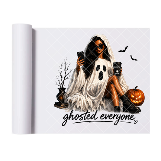 Ghosted Everyone Gal - Ready To Press Print Transfer for Apparel, Cotton, Polyester & Blends - High-Quality Print- Commercial Grade