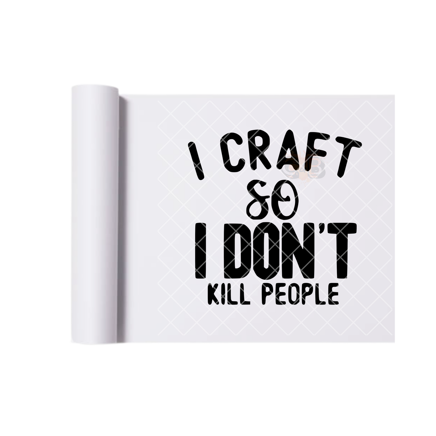 I Craft So I Don’t Kill People DTF Transfer