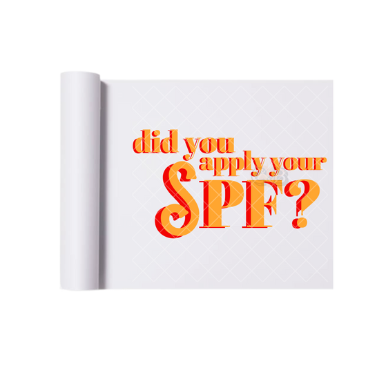 Did You Apply Your SPF? DTF Transfer