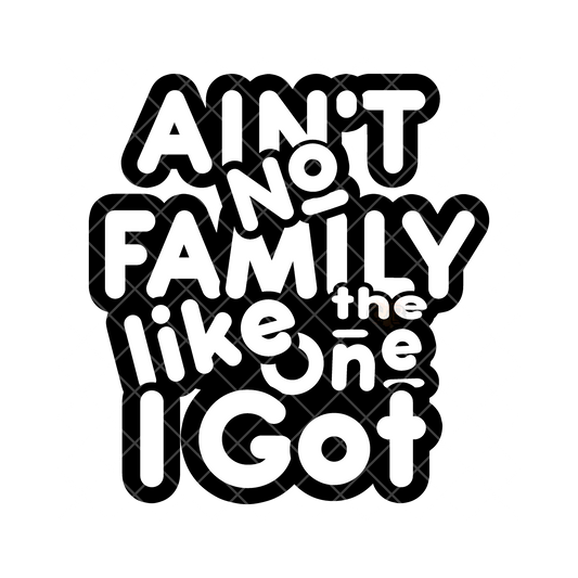 Ain’t No Family Like Mine PNG