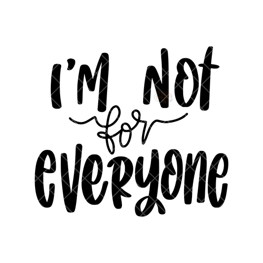 I’m Not For Everyone PNG