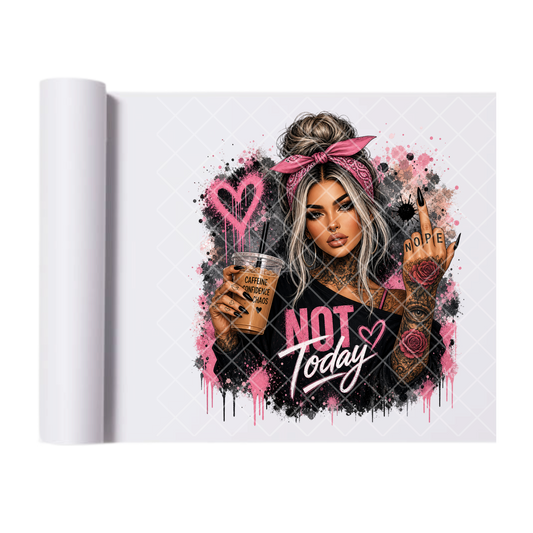 Not Today Babe - Ready To Press Print Transfer for Apparel, Cotton, Polyester & Blends - High-Quality Print- Commercial Grade
