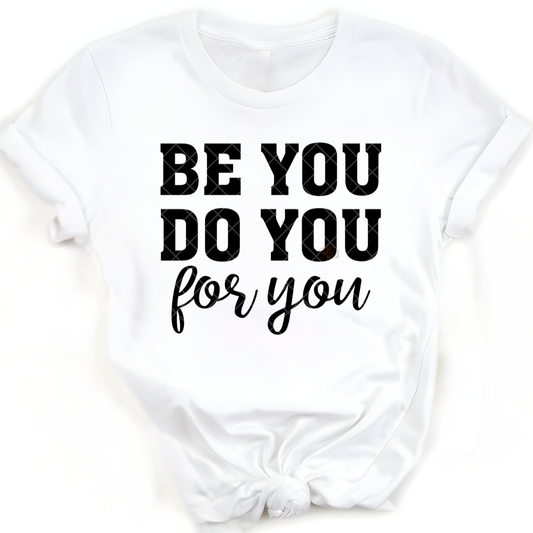 Be You Do You For You - Premium Graphic T-Shirt for Casual Wear