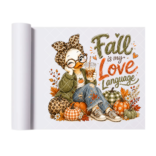 Fall Is My Love Language Duck - Ready To Press Print Transfer for Apparel, Cotton, Polyester & Blends - High-Quality Print- Commercial Grade
