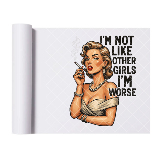 I'm Not Like Other Girls Babe - Ready To Press Print Transfer for Apparel, Cotton, Polyester & Blends - High-Quality Print- Commercial Grade