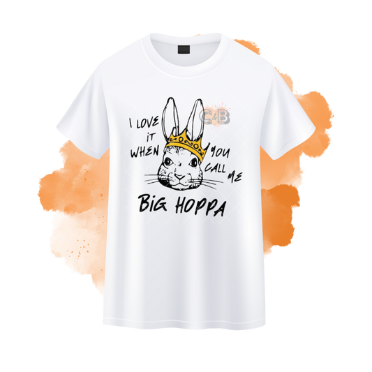 I Love It When You Call Me Big Hopper T-Shirt