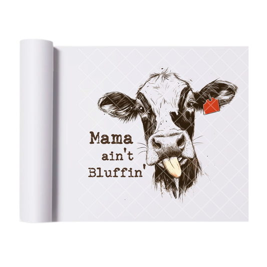 Mama Ain’t Bluffin - Direct Print Film Transfer for Trendy T-Shirts, Cotton, Polyester & Blends - High-Quality Print