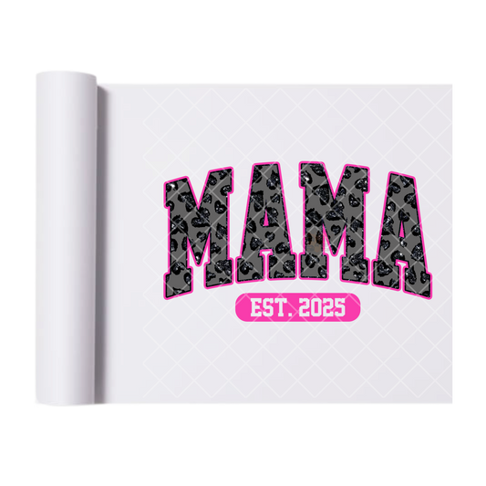 Mama Est 2025 - Direct Print Film Transfer for T-Shirts, Cotton, Polyester & Blends - High-Quality Print