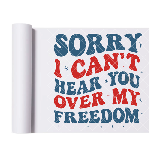 Hear You Over My Freedom - Direct Print Film Transfer for T-Shirts, Cotton, Polyester & Blends - High-Quality Print