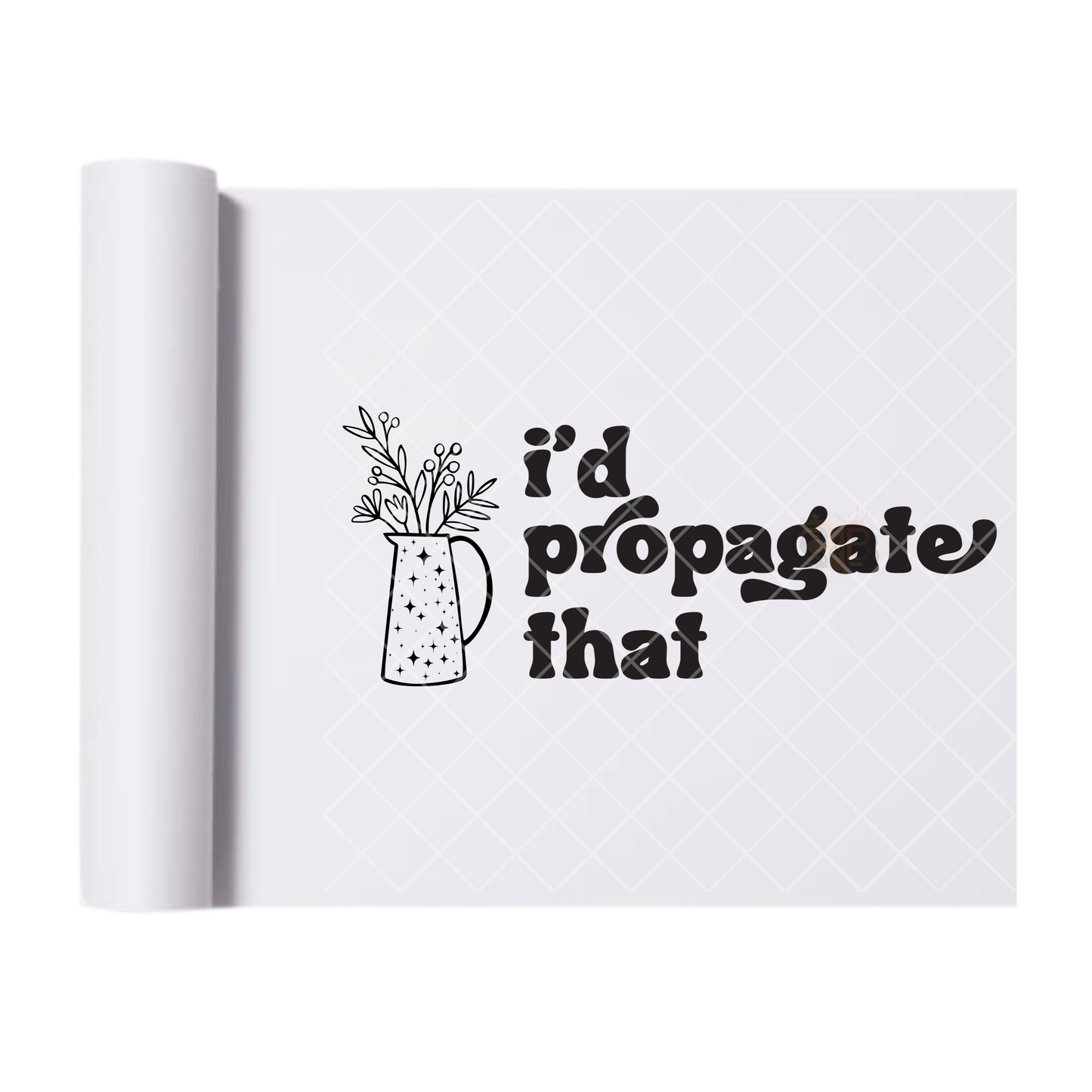I’d Propagate That - Direct Print Film Transfer for T-Shirts, Cotton, Polyester & Blends - High-Quality Print