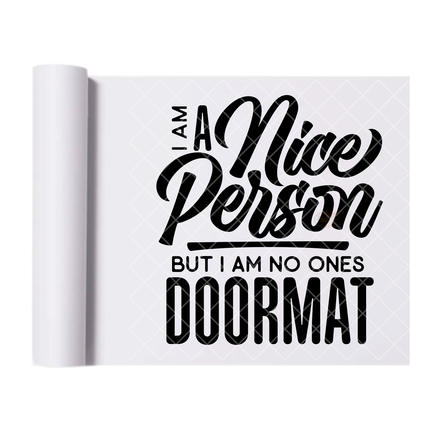 Nice Person Not Doormat - Ready To Press Print Transfer for Apparel, Cotton, Polyester & Blends - High-Quality Print- Commercial Grade