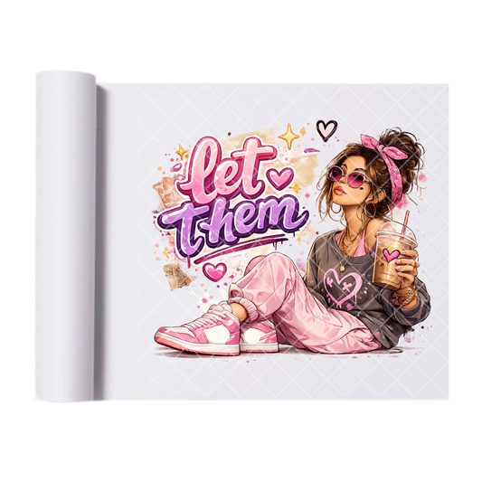 Let Them Chill Pink - Ready To Press Print Transfer for Apparel, Cotton, Polyester & Blends - High-Quality Print- Commercial Grade