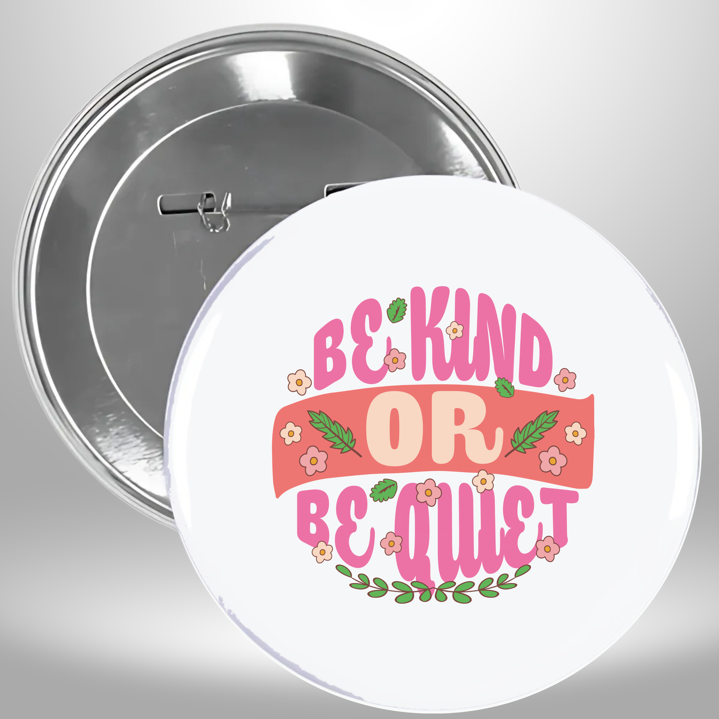 Be Kind Or Be Quiet Pinback Button