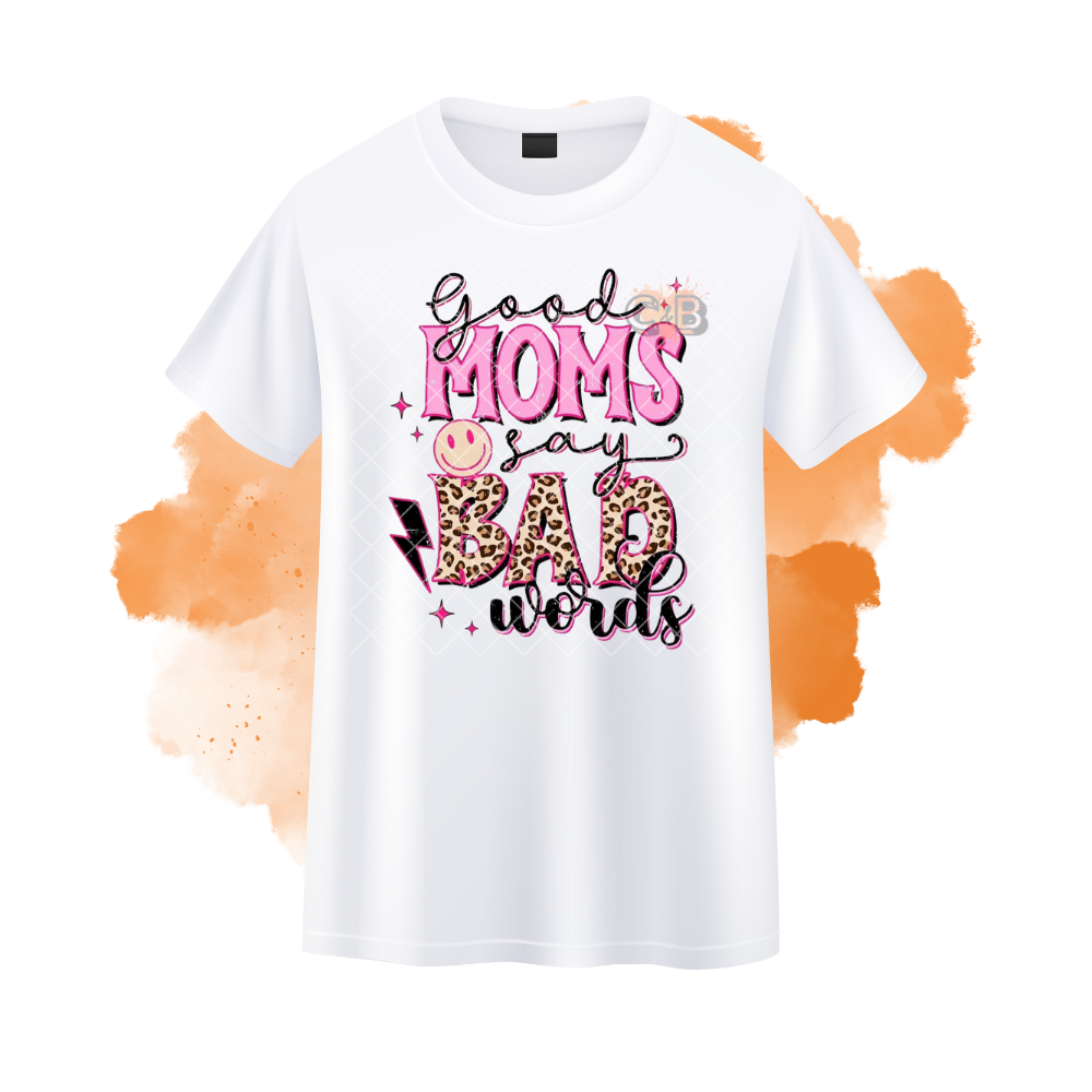 Good Moms Say Bad Words T-Shirt