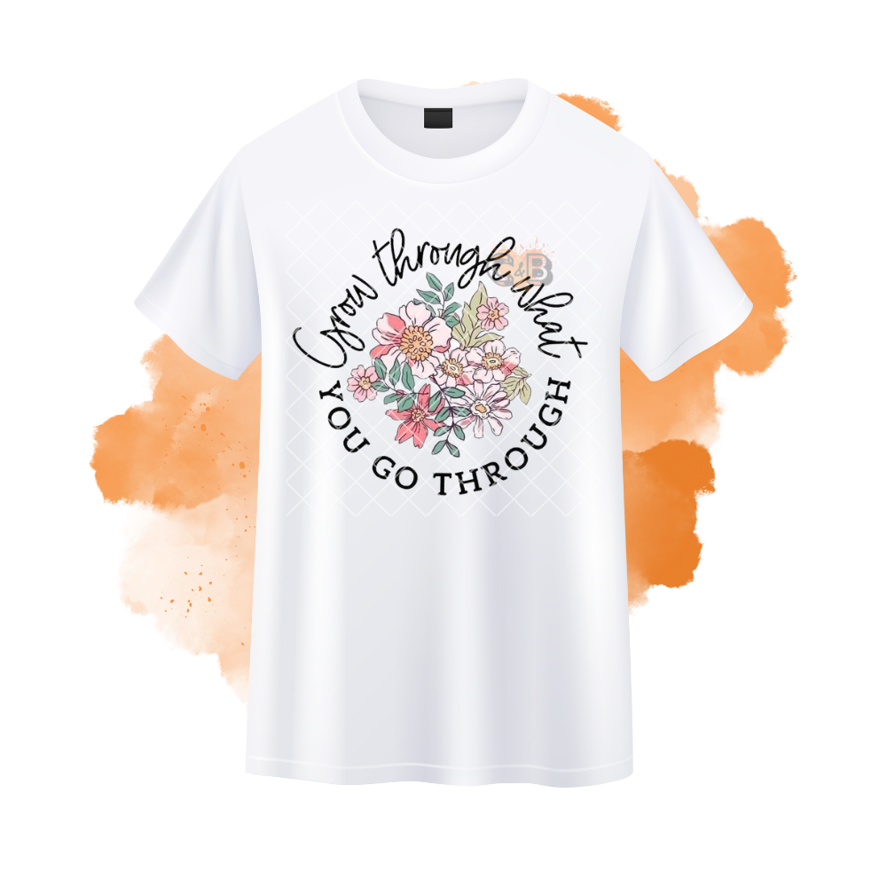 Grow Through What You Go Through T-Shirt