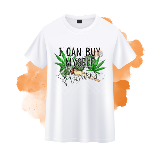 I Can Buy Myself Flower Weed T-Shirt