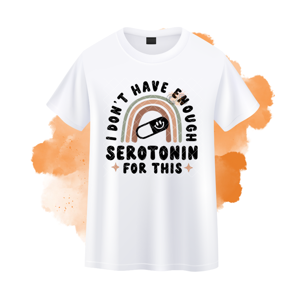 I Don't Have Enough Serotonin T-Shirt