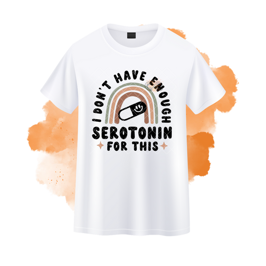 I Don't Have Enough Serotonin T-Shirt