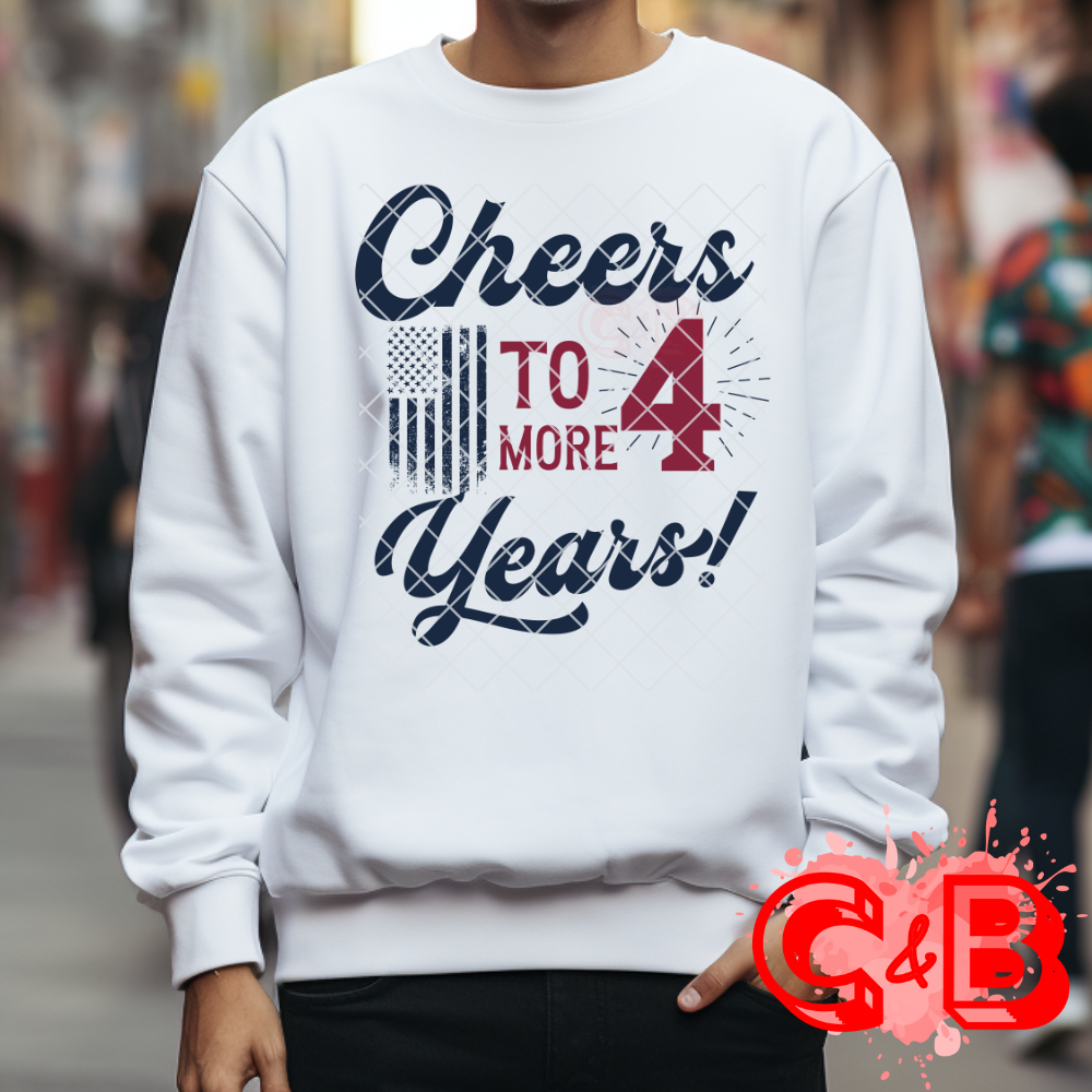 Cheers To 4 More Years T-Shirt