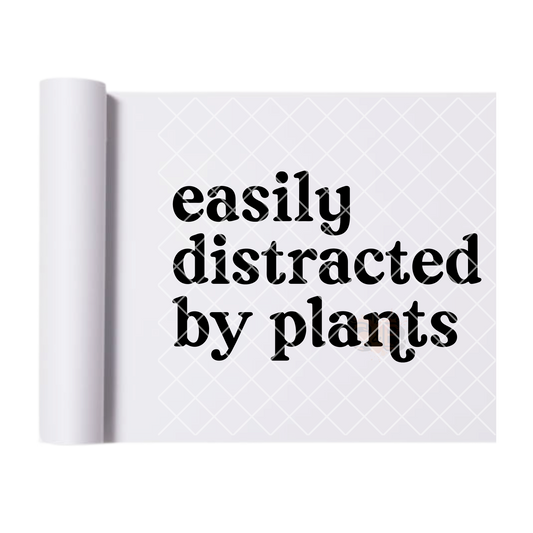 Easily distracted by plants DTF film t shirt transfer