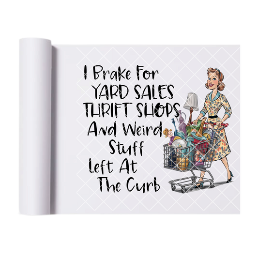 I brake for yard sales DTF film t shirt transfer