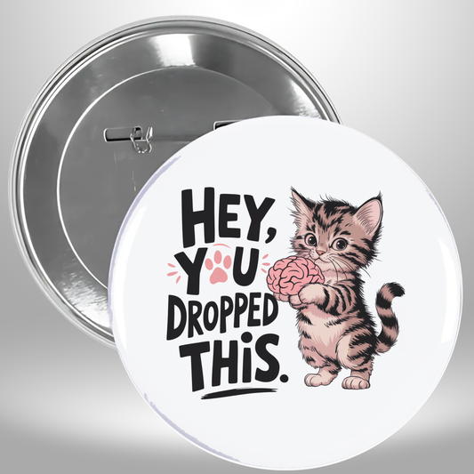 Hey You Dropped This Pinback Button